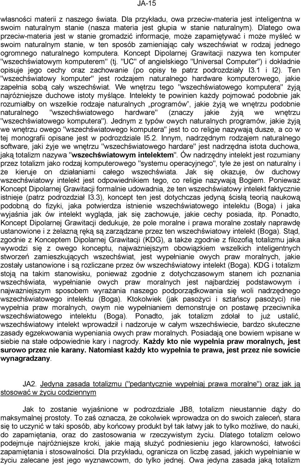 naturalnego komputera. Koncept Dipolarnej Grawitacji nazywa ten komputer "wszechświatowym komputerem" (tj.