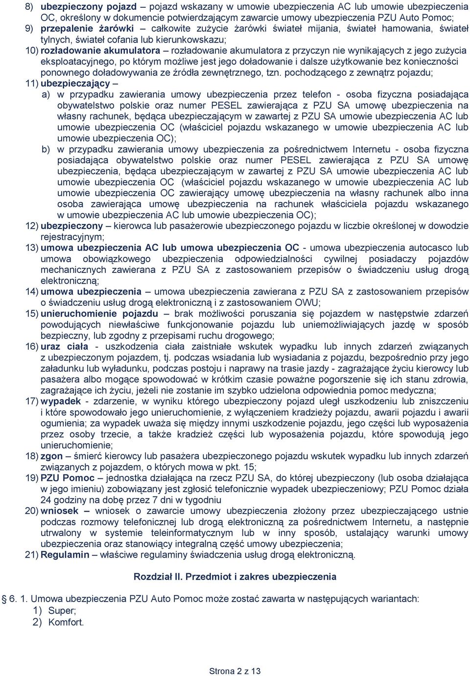 wynikających z jego zużycia eksploatacyjnego, po którym możliwe jest jego doładowanie i dalsze użytkowanie bez konieczności ponownego doładowywania ze źródła zewnętrznego, tzn.