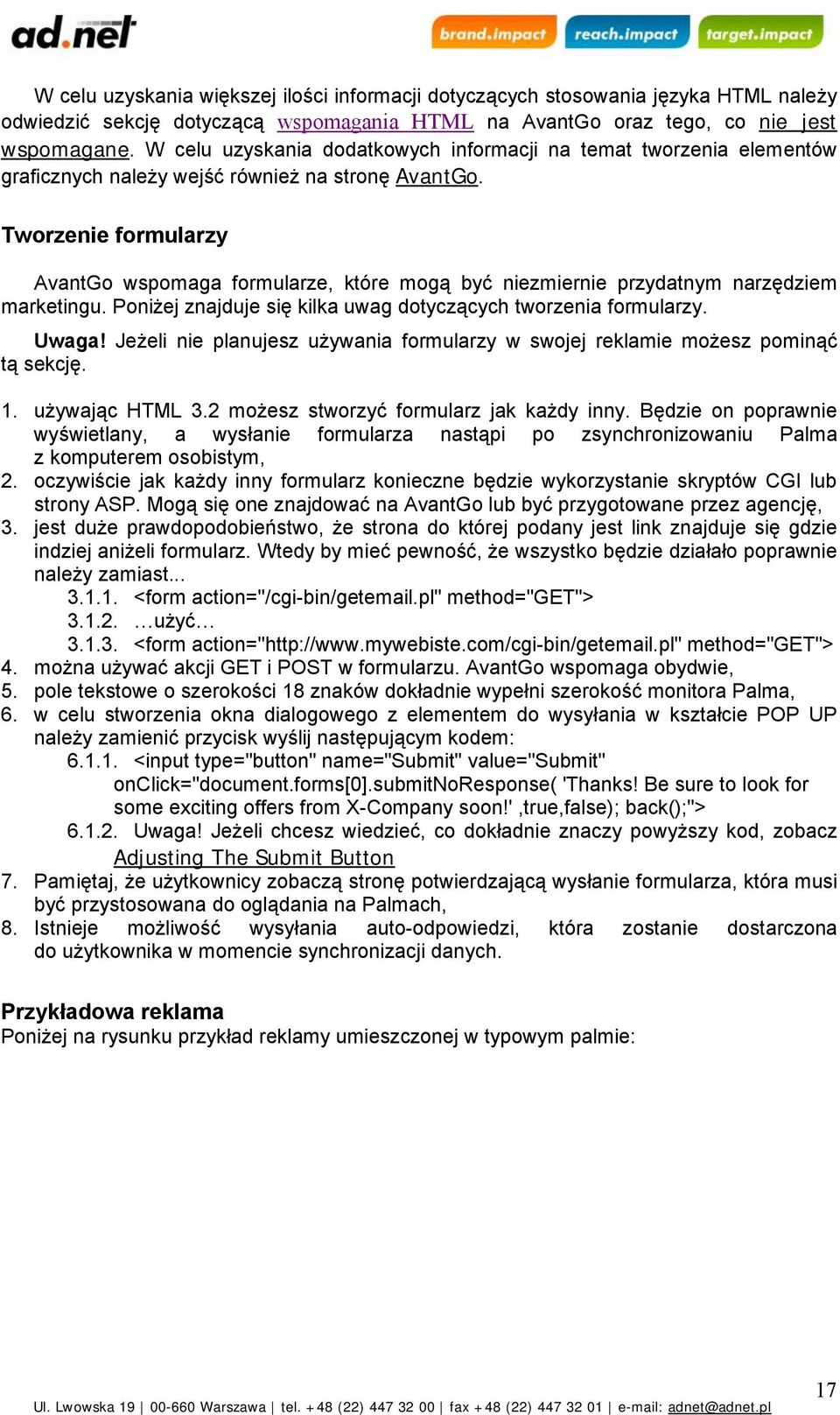 Tworzenie formularzy AvantGo wspomaga formularze, które mogą być niezmiernie przydatnym narzędziem marketingu. Poniżej znajduje się kilka uwag dotyczących tworzenia formularzy. Uwaga!