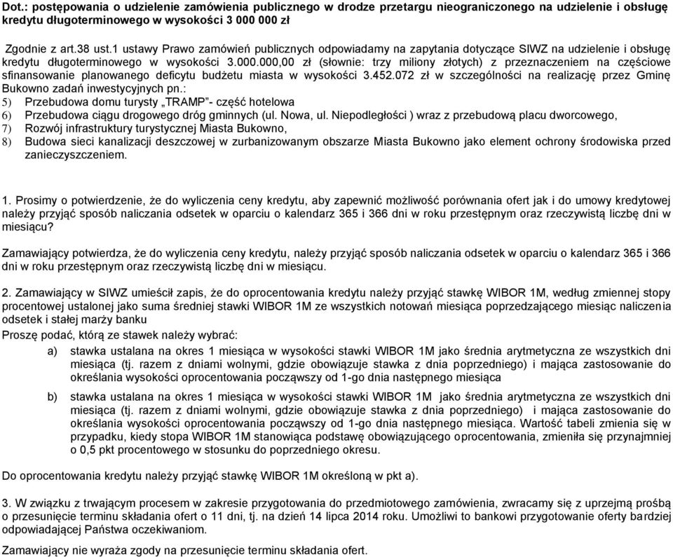 000,00 zł (słownie: trzy miliony złotych) z przeznaczeniem na częściowe sfinansowanie planowanego deficytu budżetu miasta w wysokości 3.452.