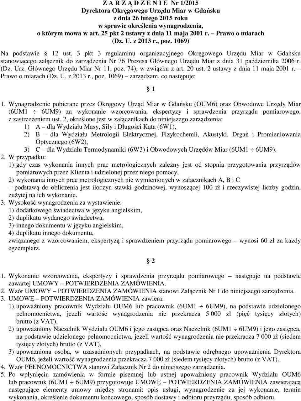 3 pkt 3 regulaminu organizacyjnego Okręgowego Urzędu Miar w Gdańsku stanowiącego załącznik do zarządzenia Nr 76 Prezesa Głównego Urzędu Miar z dnia 31 października 2006 r. (Dz. Urz. Głównego Urzędu Miar Nr 11, poz.