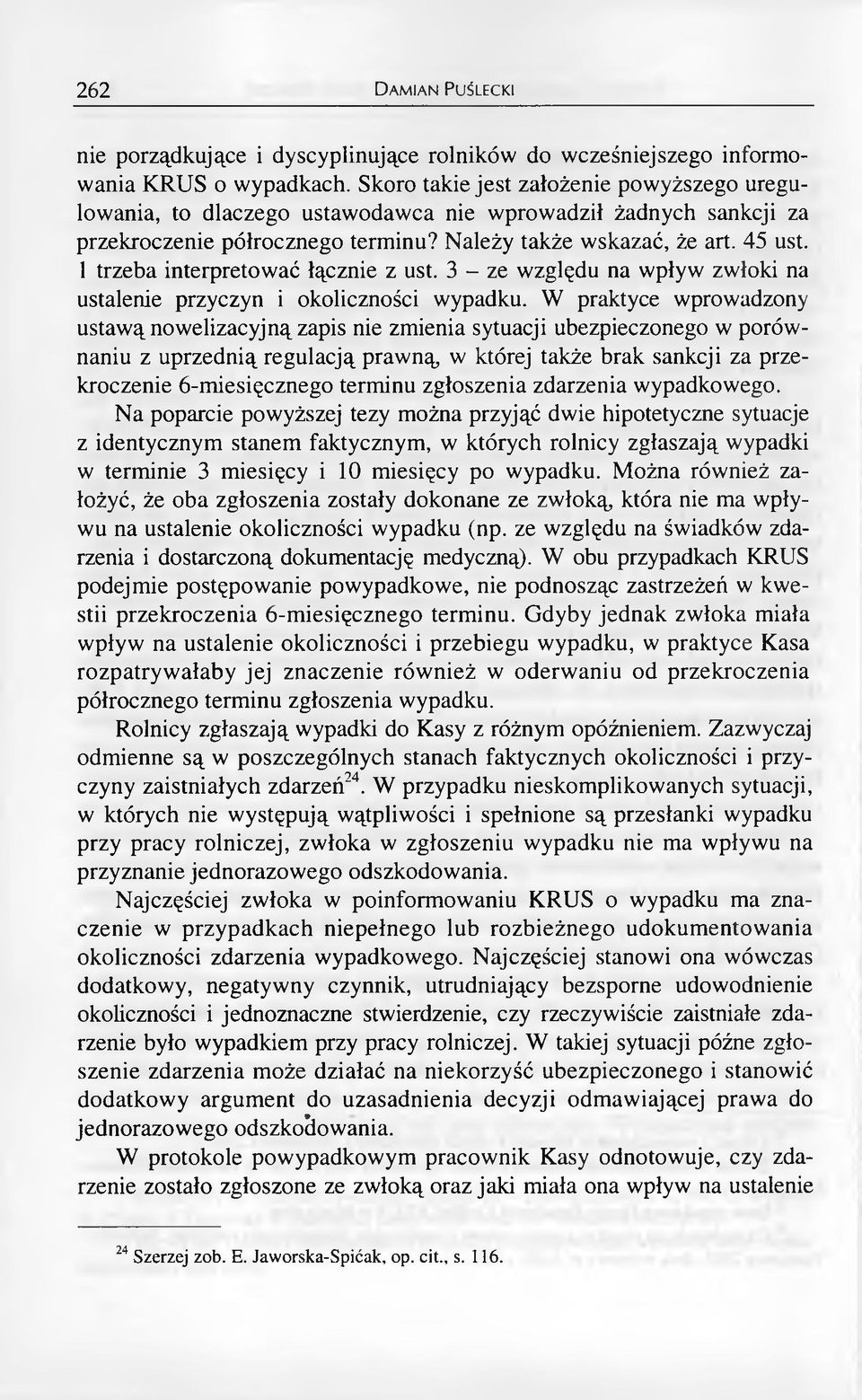 1 trzeba interpretować łącznie z ust. 3 - ze względu na wpływ zwłoki na ustalenie przyczyn i okoliczności wypadku.