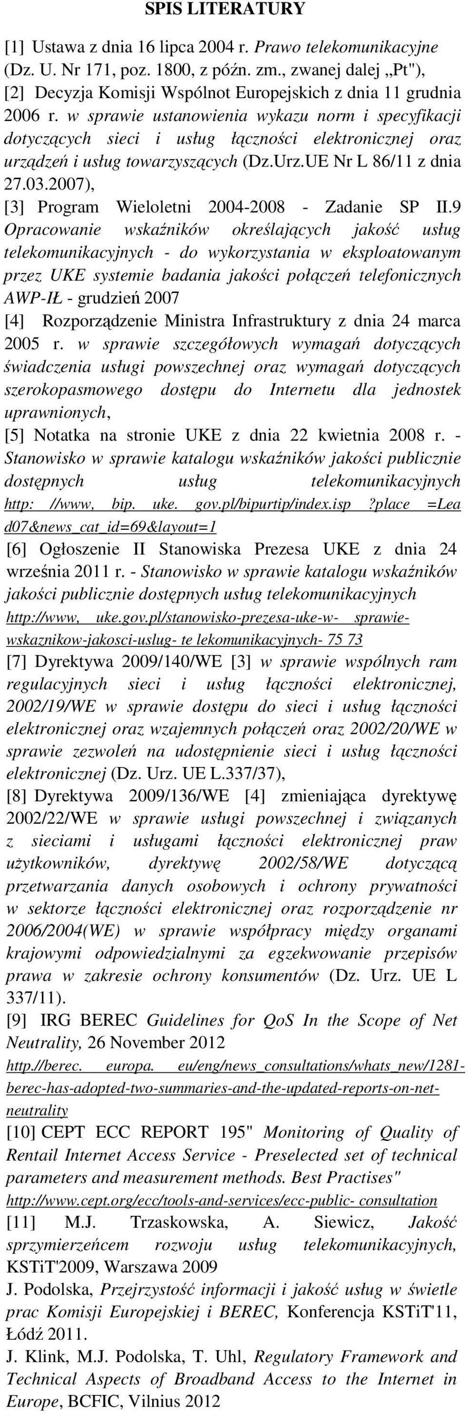 w sprawie ustanowienia wykazu norm i specyfikacji dotyczących sieci i usług łączności elektronicznej oraz urządzeń i usług towarzyszących (Dz.Urz.UE Nr L 86/11 z dnia 27.03.