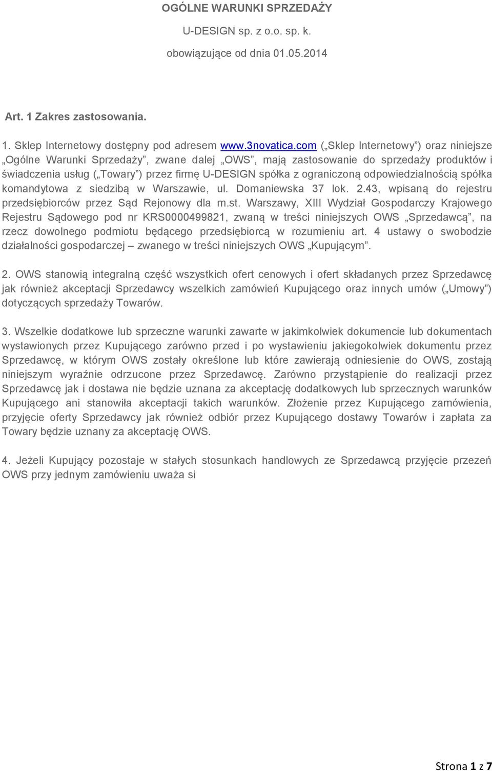 odpowiedzialnością spółka komandytowa z siedzibą w Warszawie, ul. Domaniewska 37 lok. 2.43, wpisaną do rejestr