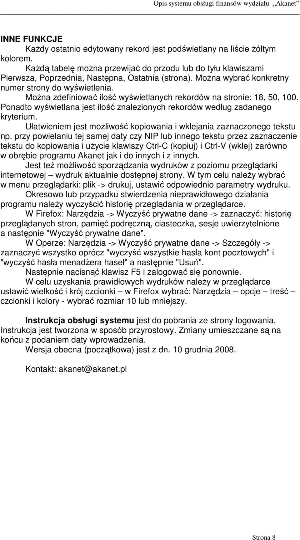 MoŜna zdefiniować ilość wyświetlanych rekordów na stronie: 18, 50, 100. Ponadto wyświetlana jest ilość znalezionych rekordów według zadanego kryterium.