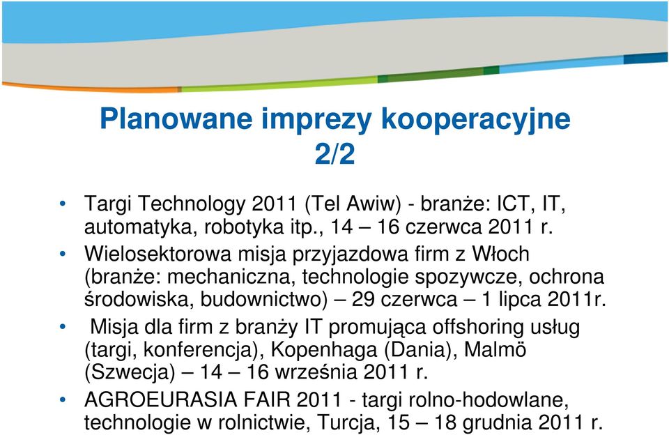 Wielosektorowa misja przyjazdowa firm z W och (bran e: mechaniczna, technologie spozywcze, ochrona rodowiska, budownictwo) 29 czerwca 1