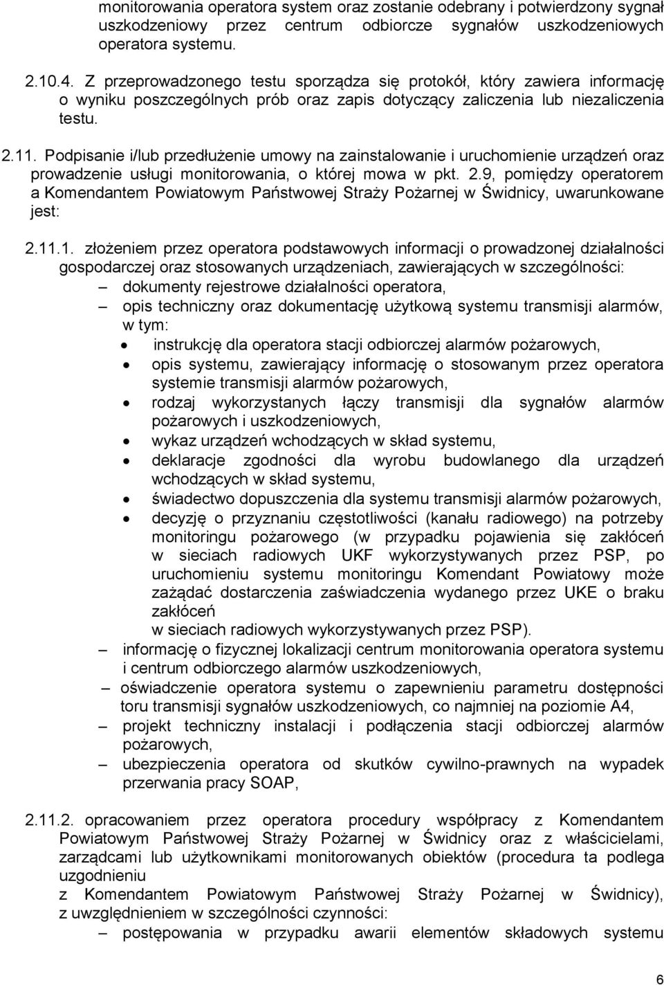 Podpisanie i/lub przedłużenie umowy na zainstalowanie i uruchomienie urządzeń oraz prowadzenie usługi monitorowania, o której mowa w pkt. 2.