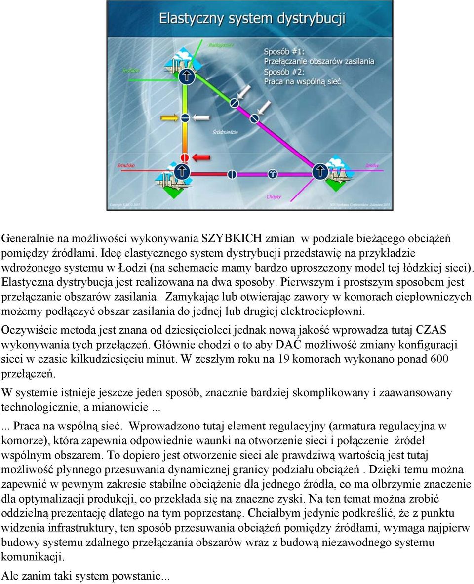 i) Elastyczna dystrybucja jest realizowana na dwa sposoby. Pierwszym i prostszym sposobem jest przełączanie obszarów zasilania.