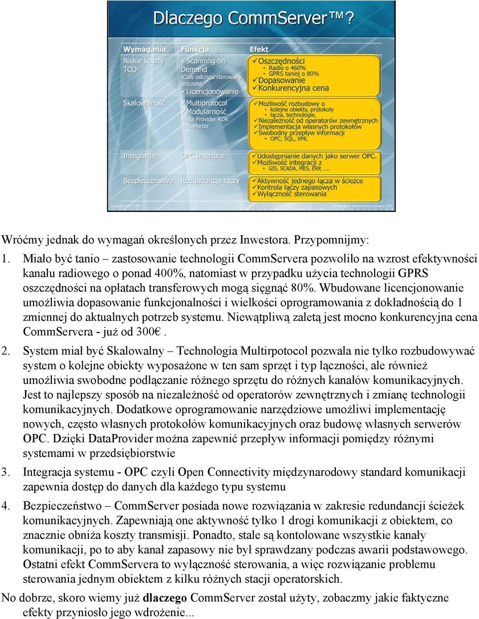 transferowych mogą sięgnąć 80%. Wbudowane licencjonowanie umożliwia dopasowanie funkcjonalności i wielkości oprogramowania z dokładnością do 1 zmiennej do aktualnych potrzeb systemu.