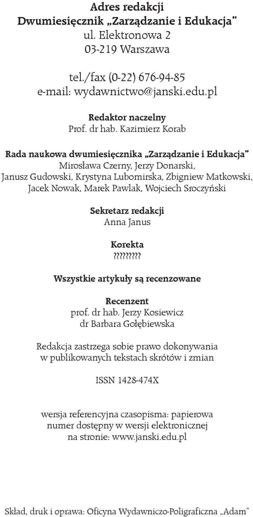 Sroczyński Sekretarz redakcji Anna Janus Korekta????????? Wszystkie artykuły są recenzowane Recenzent prof. dr hab.