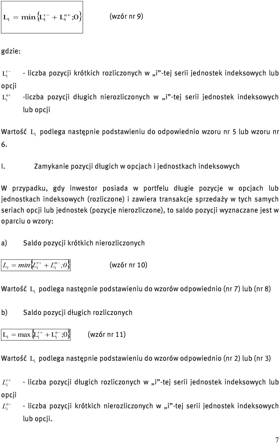 Zamyane ozy długh w oah ednostah ndesowyh W rzyadu, gdy nwestor osada w ortfelu długe ozye w oah lub ednostah ndesowyh (rozlzone) zawera transae srzedaży w tyh samyh serah o lub ednoste (ozye