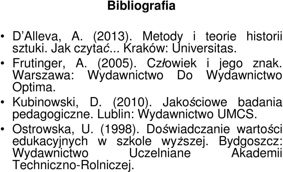(2010). Jako ciowe badania pedagogiczne. Lublin: Wydawnictwo UMCS. Ostrowska, U. (1998).