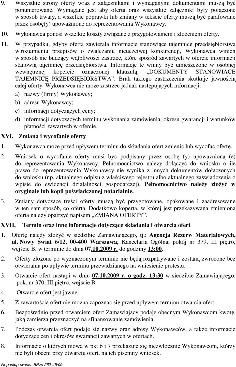 Wykonawcy. 10. Wykonawca ponosi wszelkie koszty związane z przygotowaniem i złoŝeniem oferty. 11.