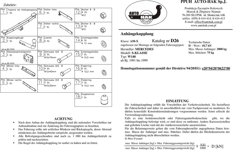 pl www.autohak.com.pl Technische Daten: D Wert :,7 kn Max. Masse nhänger: 2000 kg Max.