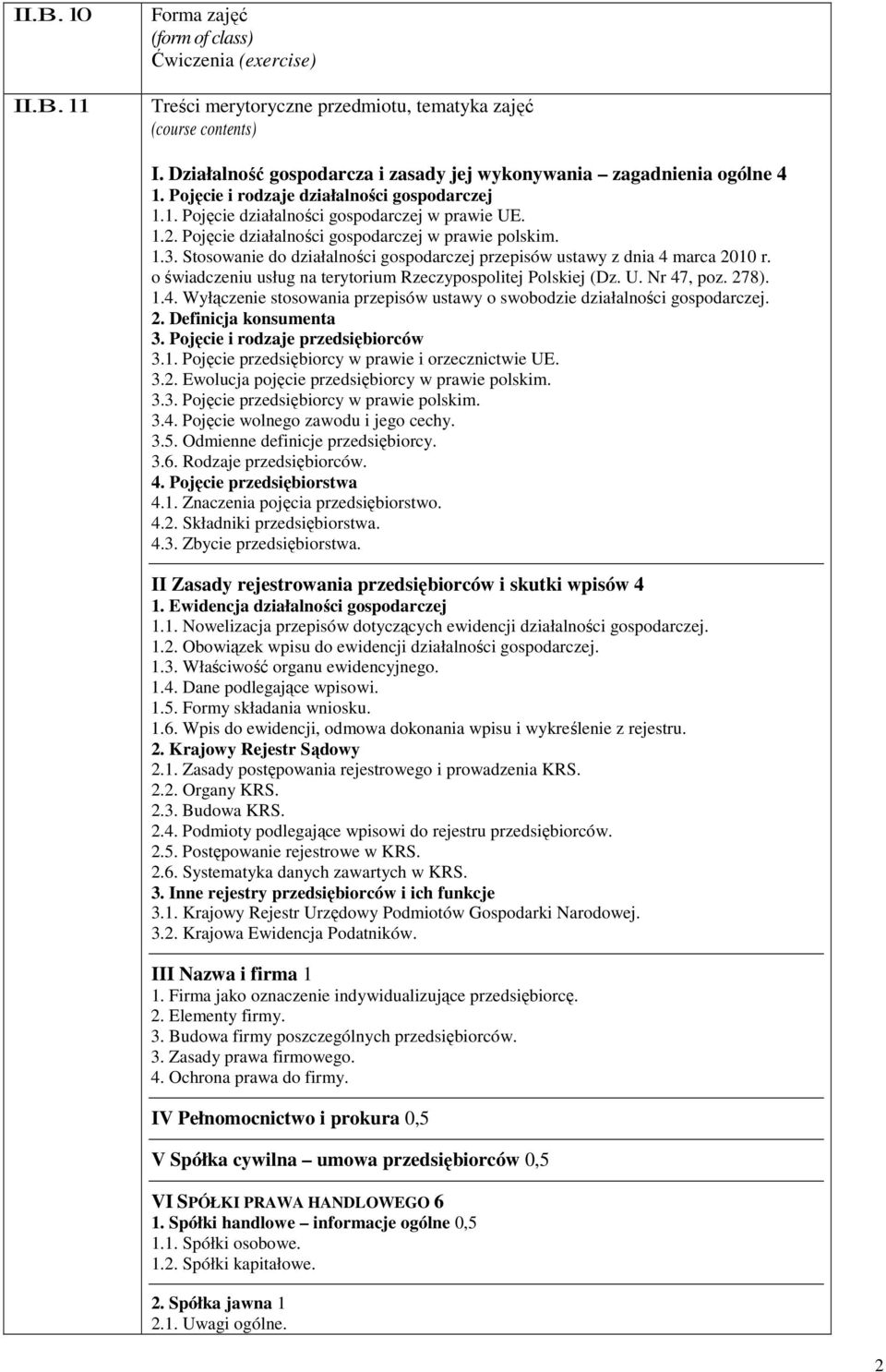 Pojęcie działalności gospodarczej w prawie polskim. 1.3. Stosowanie do działalności gospodarczej przepisów ustawy z dnia 4 marca 2010 r.