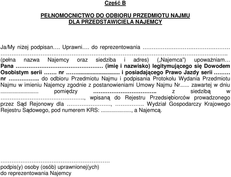 . do odbioru Przedmiotu Najmu i podpisania Protokołu Wydania Przedmiotu Najmu w imieniu Najemcy zgodnie z postanowieniami Umowy Najmu Nr... zawartej w dniu... pomiędzy.