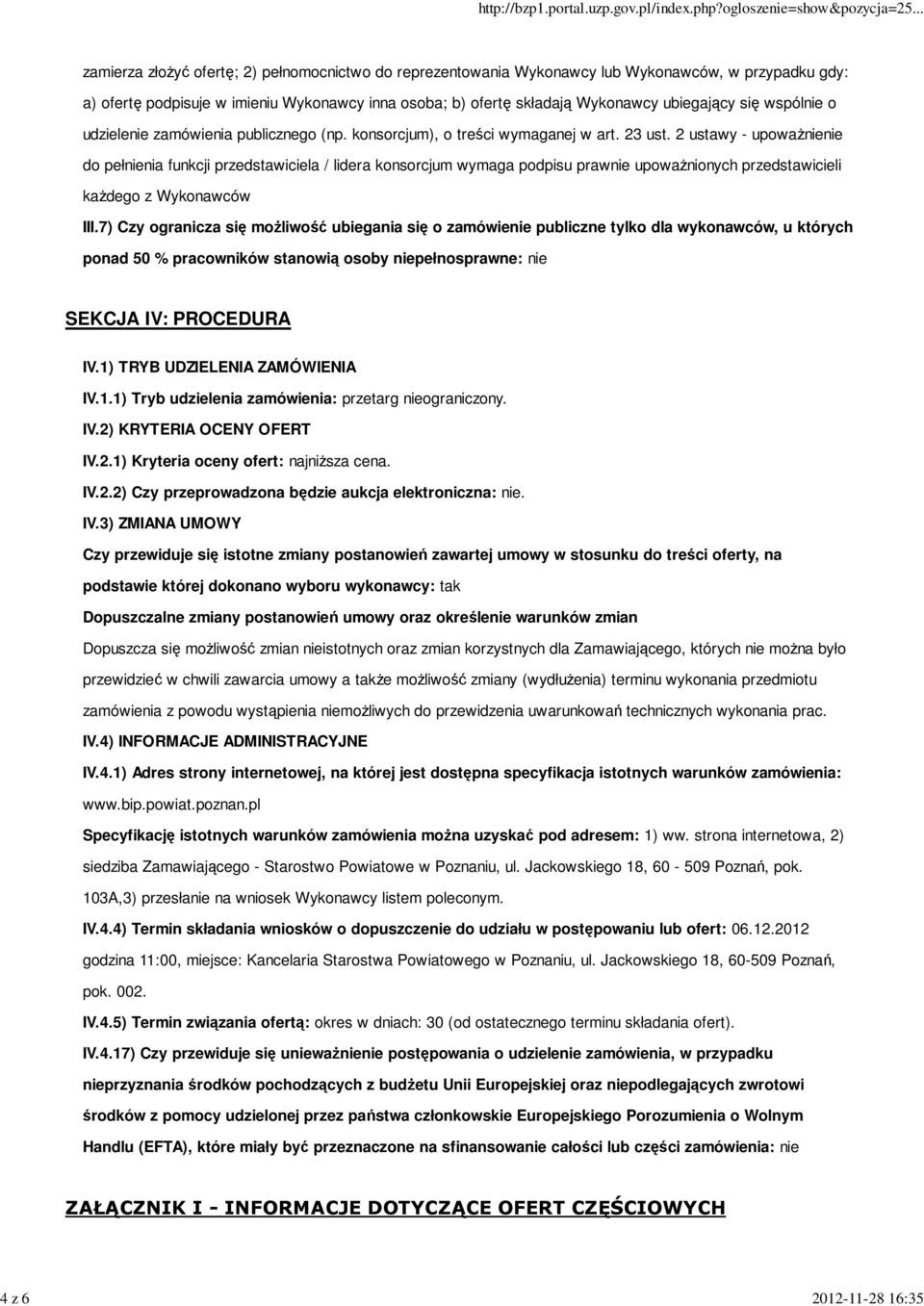 2 ustawy - upowaŝnienie do pełnienia funkcji przedstawiciela / lidera konsorcjum wymaga podpisu prawnie upowaŝnionych przedstawicieli kaŝdego z Wykonawców III.