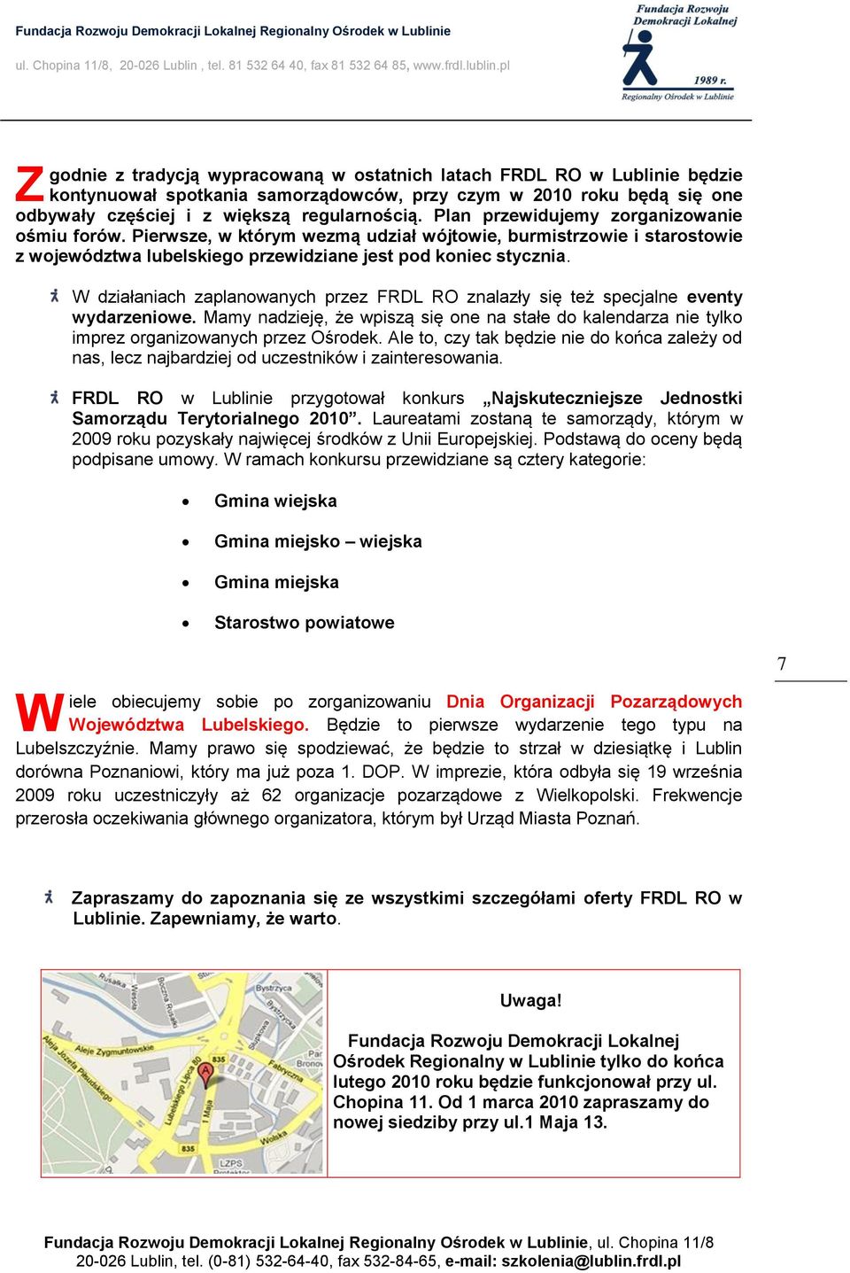 W działaniach zaplanowanych przez FRDL RO znalazły się też specjalne eventy wydarzeniowe. Mamy nadzieję, że wpiszą się one na stałe do kalendarza nie tylko imprez organizowanych przez Ośrodek.