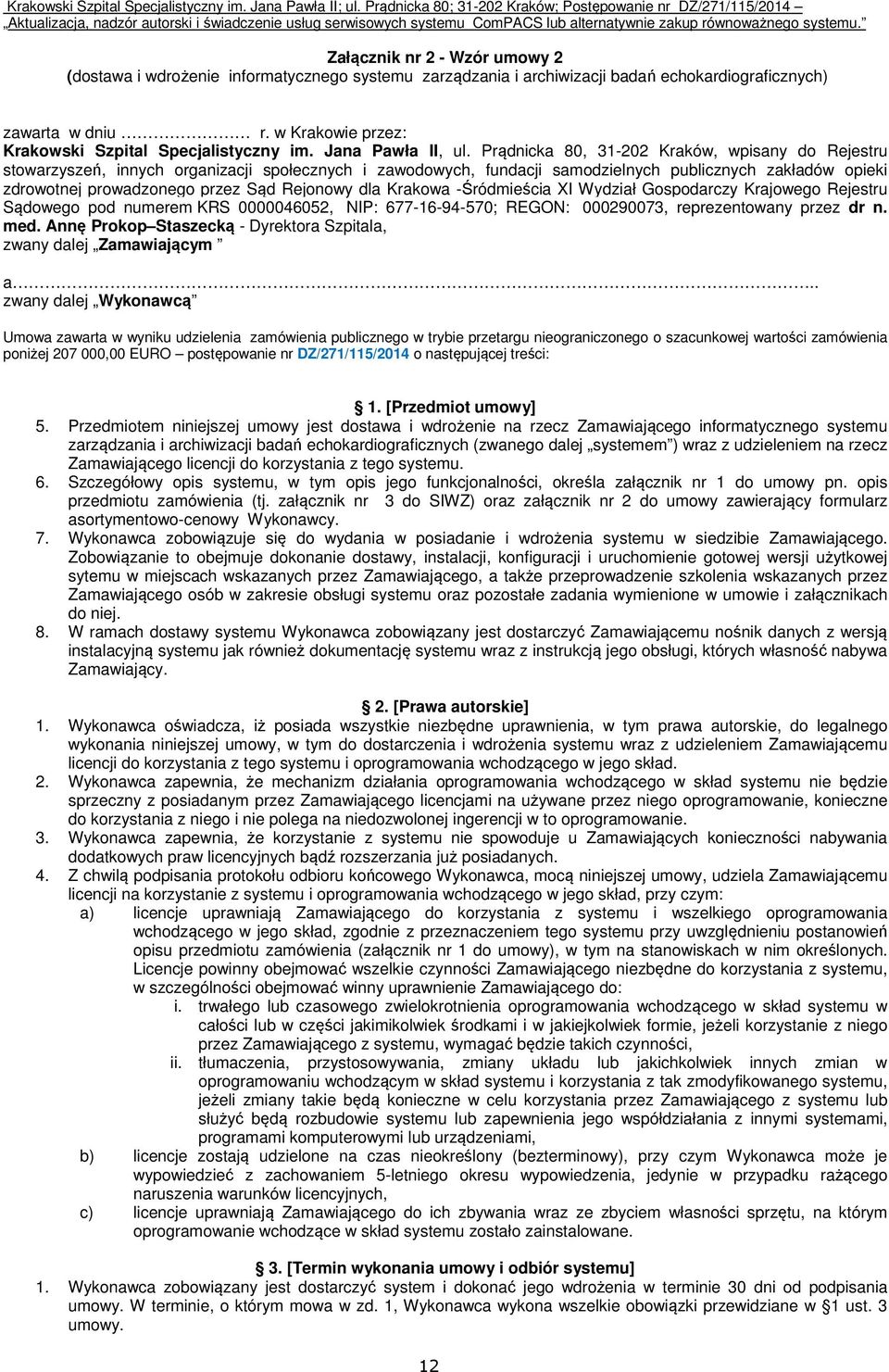 Prądnicka 80, 31-202 Kraków, wpisany do Rejestru stowarzyszeń, innych organizacji społecznych i zawodowych, fundacji samodzielnych publicznych zakładów opieki zdrowotnej prowadzonego przez Sąd