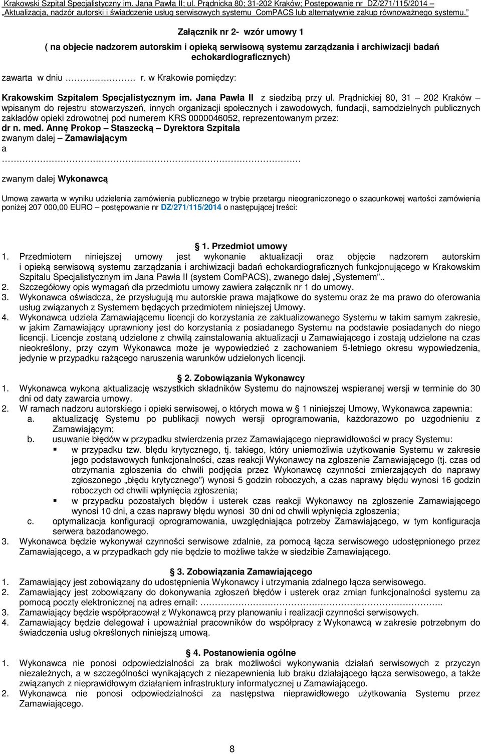 Prądnickiej 80, 31 202 Kraków wpisanym do rejestru stowarzyszeń, innych organizacji społecznych i zawodowych, fundacji, samodzielnych publicznych zakładów opieki zdrowotnej pod numerem KRS