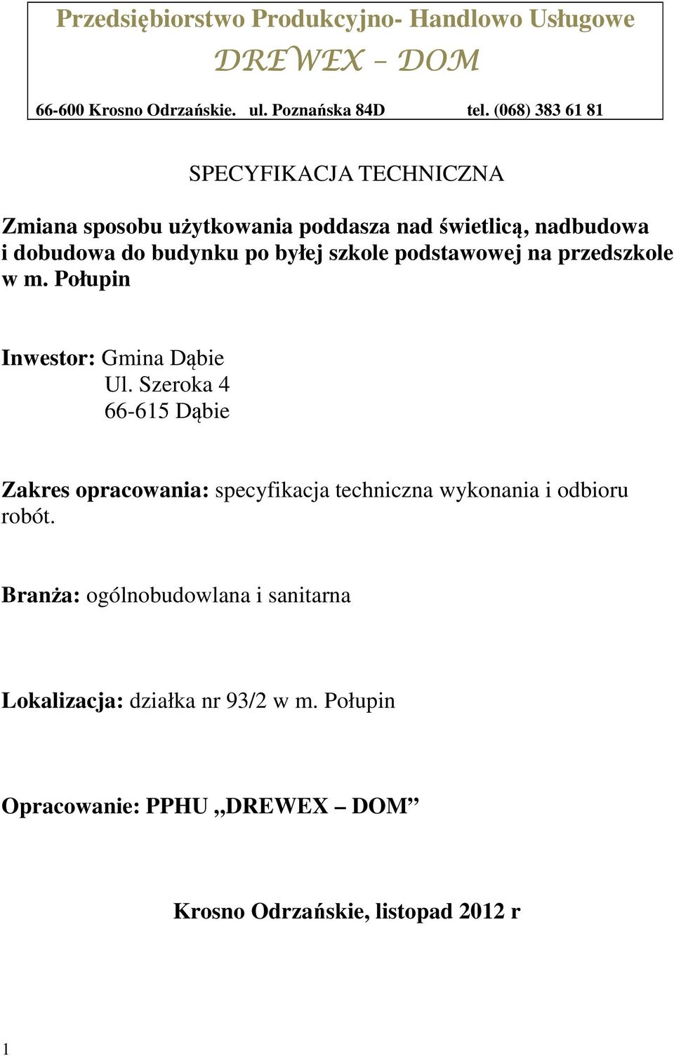 szkole podstawowej na przedszkole w m. Połupin Inwestor: Gmina Dąbie Ul.