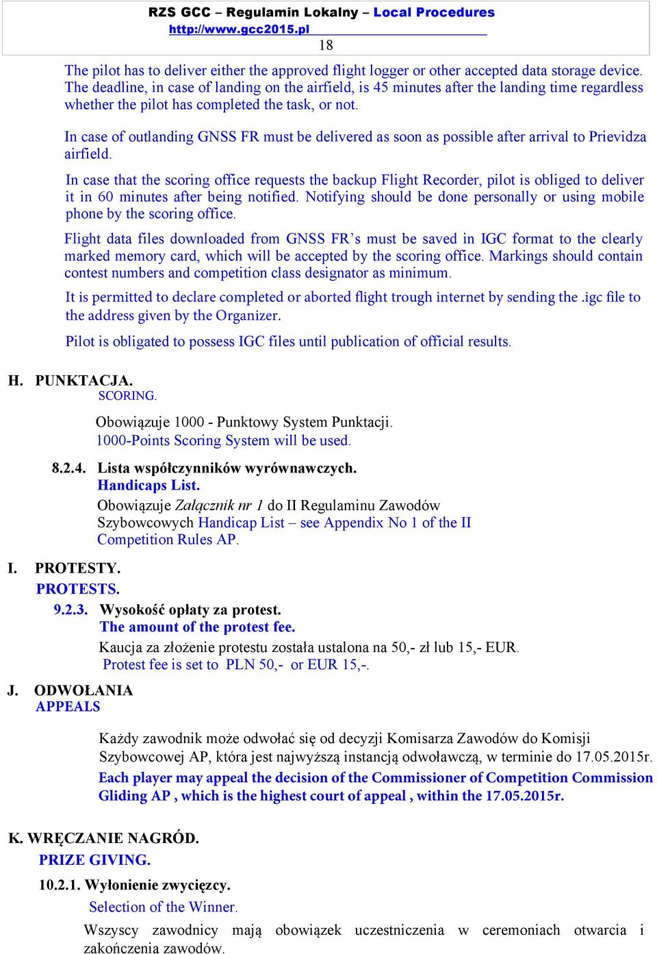 In case of outlanding GNSS FR must be delivered as soon as possible after arrival to Prievidza airfield.