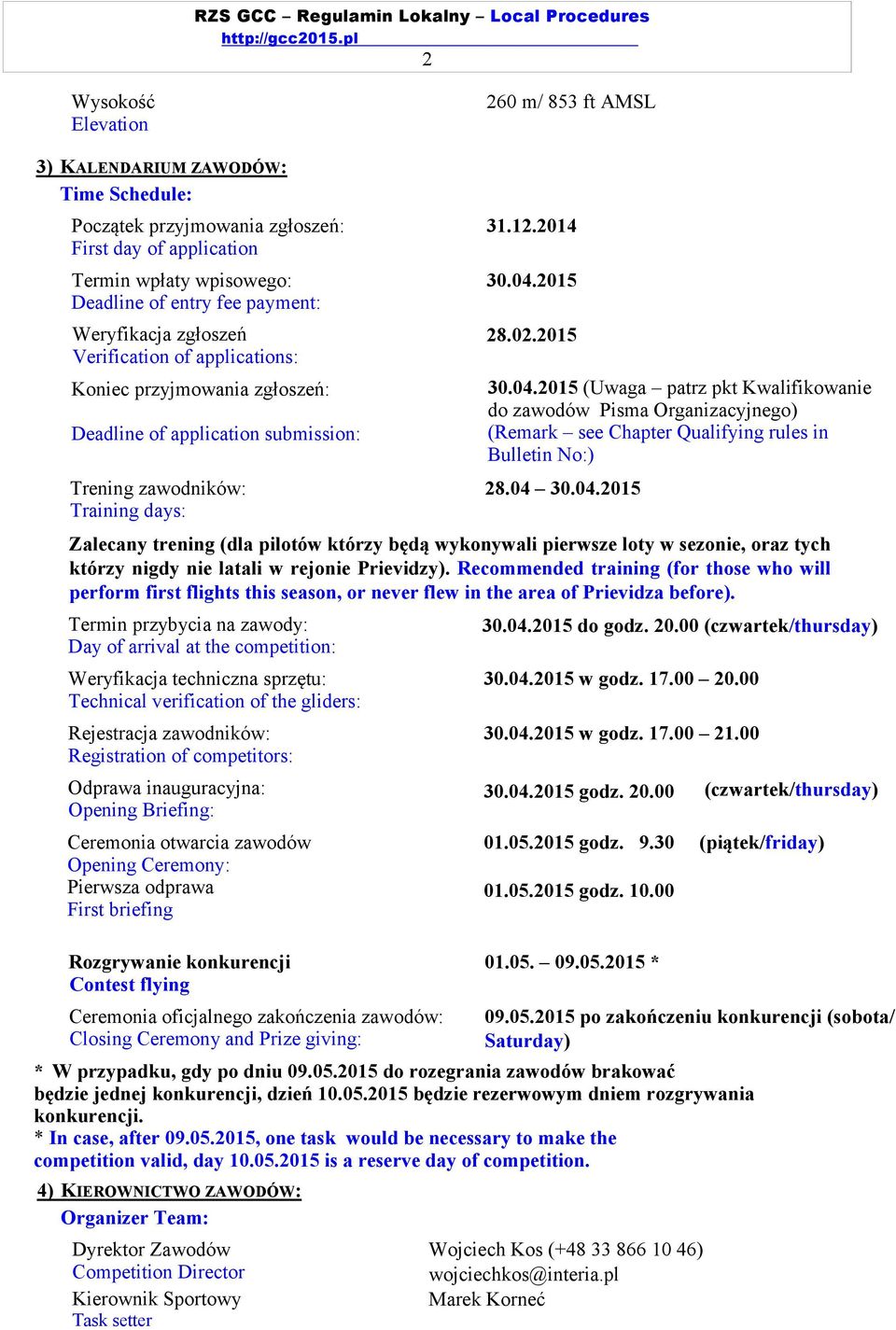 04.2015 (Uwaga patrz pkt Kwalifikowanie do zawodów Pisma Organizacyjnego) (Remark see Chapter Qualifying rules in Bulletin No:) Zalecany trening (dla pilotów którzy będą wykonywali pierwsze loty w