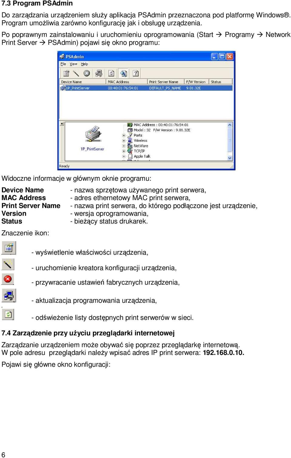 sprzętowa uŝywanego print serwera, MAC Address - adres ethernetowy MAC print serwera, Print Server Name - nazwa print serwera, do którego podłączone jest urządzenie, Version - wersja oprogramowania,