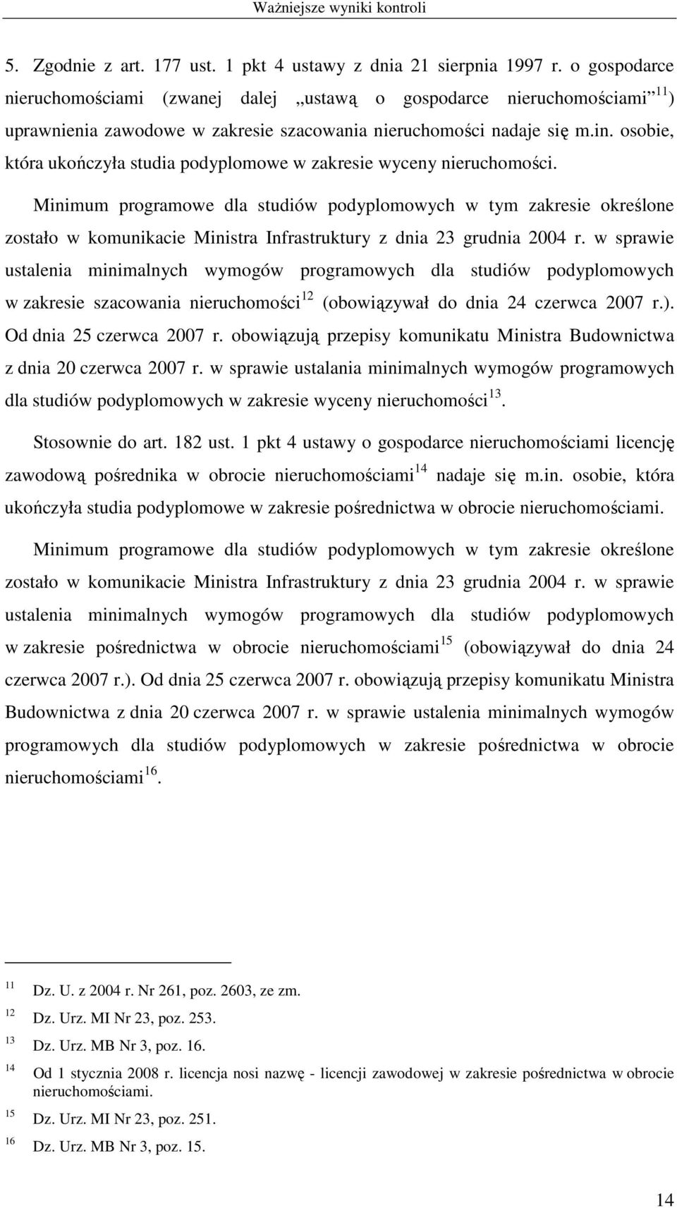 osobie, która ukończyła studia podyplomowe w zakresie wyceny nieruchomości.