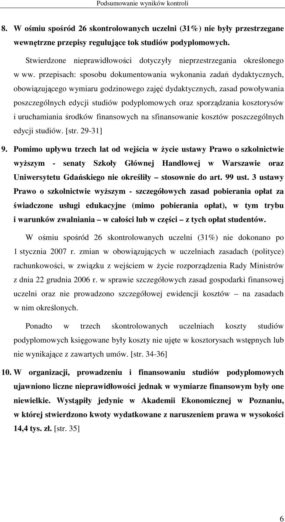 przepisach: sposobu dokumentowania wykonania zadań dydaktycznych, obowiązującego wymiaru godzinowego zajęć dydaktycznych, zasad powoływania poszczególnych edycji studiów podyplomowych oraz