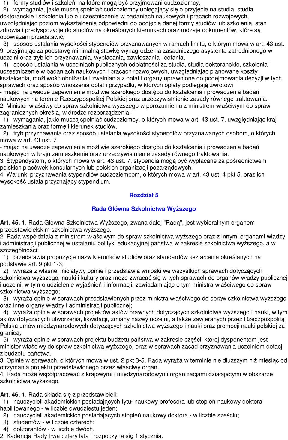 określonych kierunkach oraz rodzaje dokumentów, które są obowiązani przedstawić, 3) sposób ustalania wysokości stypendiów przyznawanych w ramach limitu, o którym mowa w art. 43 ust.