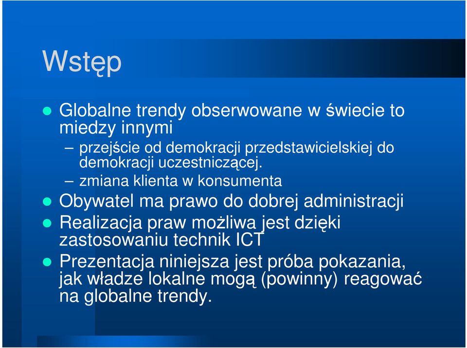 zmiana klienta w konsumenta Obywatel ma prawo do dobrej administracji Realizacja praw