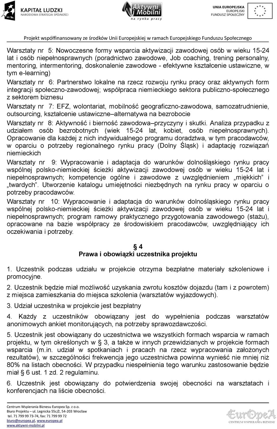 współpraca niemieckiego sektora publiczno-społecznego z sektorem biznesu Warsztaty nr 7: EFZ, wolontariat, mobilność geograficzno-zawodowa, samozatrudnienie, outsourcing, kształcenie ustawiczne