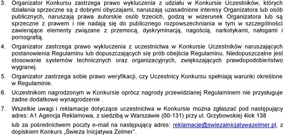 elementy związane z przemocą, dyskryminacją, nagością, narkotykami, nałogami i pornografią. 4.