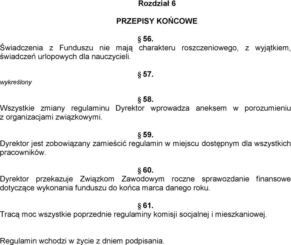 Dyrektor jest zobowiązany zamieścić regulamin w miejscu dostępnym dla wszystkich pracowników. 60.