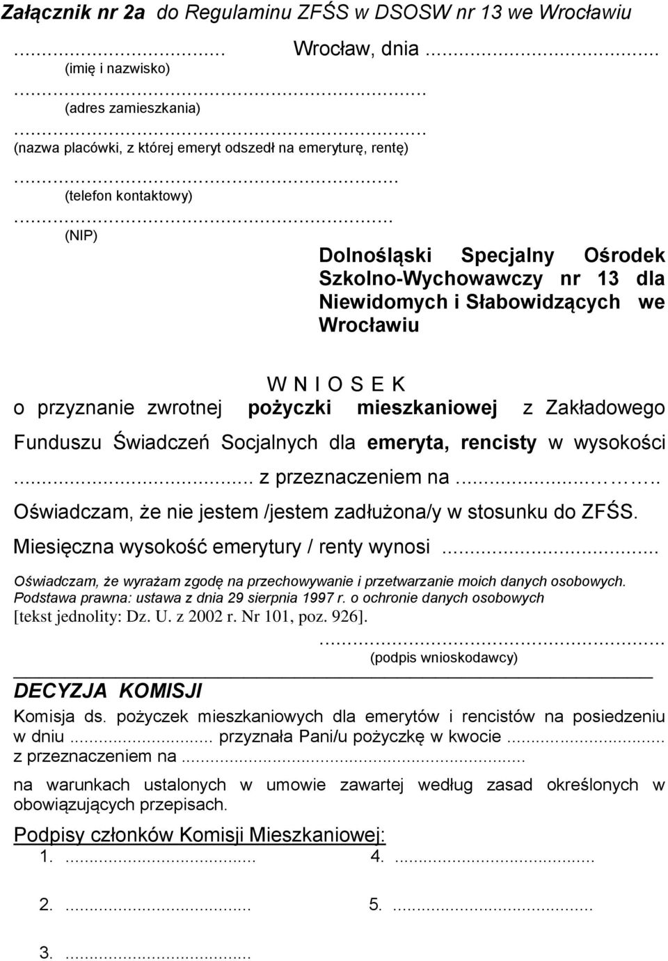 .. (NIP) Dolnośląski Specjalny Ośrodek Szkolno-Wychowawczy nr 13 dla Niewidomych i Słabowidzących we Wrocławiu W N I O S E K o przyznanie zwrotnej pożyczki mieszkaniowej z Zakładowego Funduszu