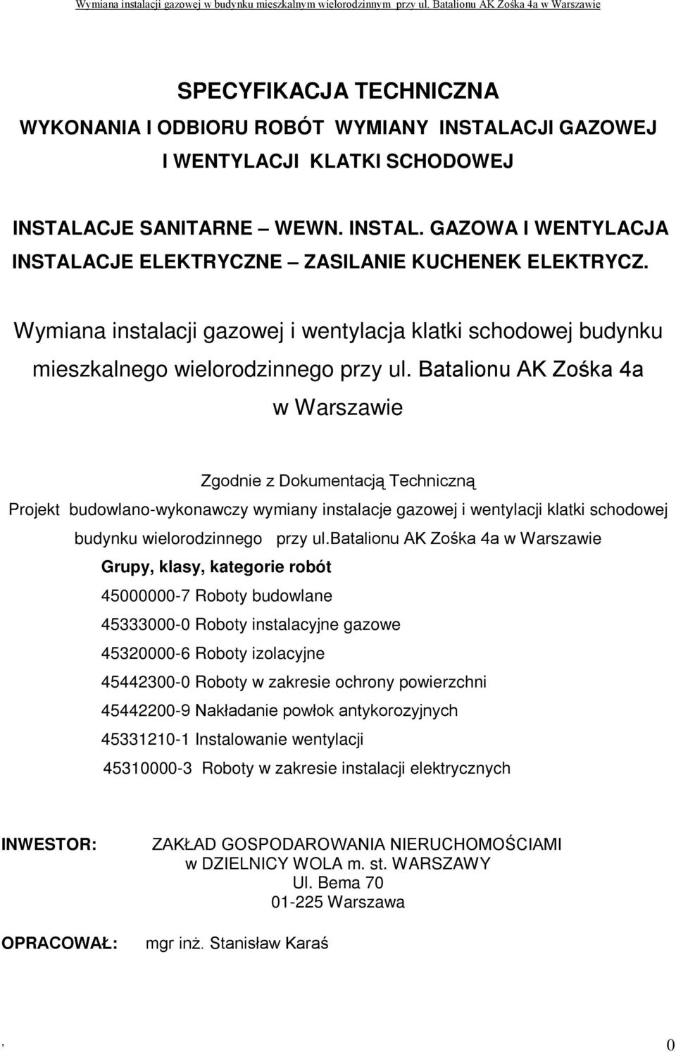 Batalionu AK Zośka 4a w Warszawie Zgodnie z Dokumentacją Techniczną Projekt budowlano-wykonawczy wymiany instalacje gazowej i wentylacji klatki schodowej budynku wielorodzinnego przy ul.