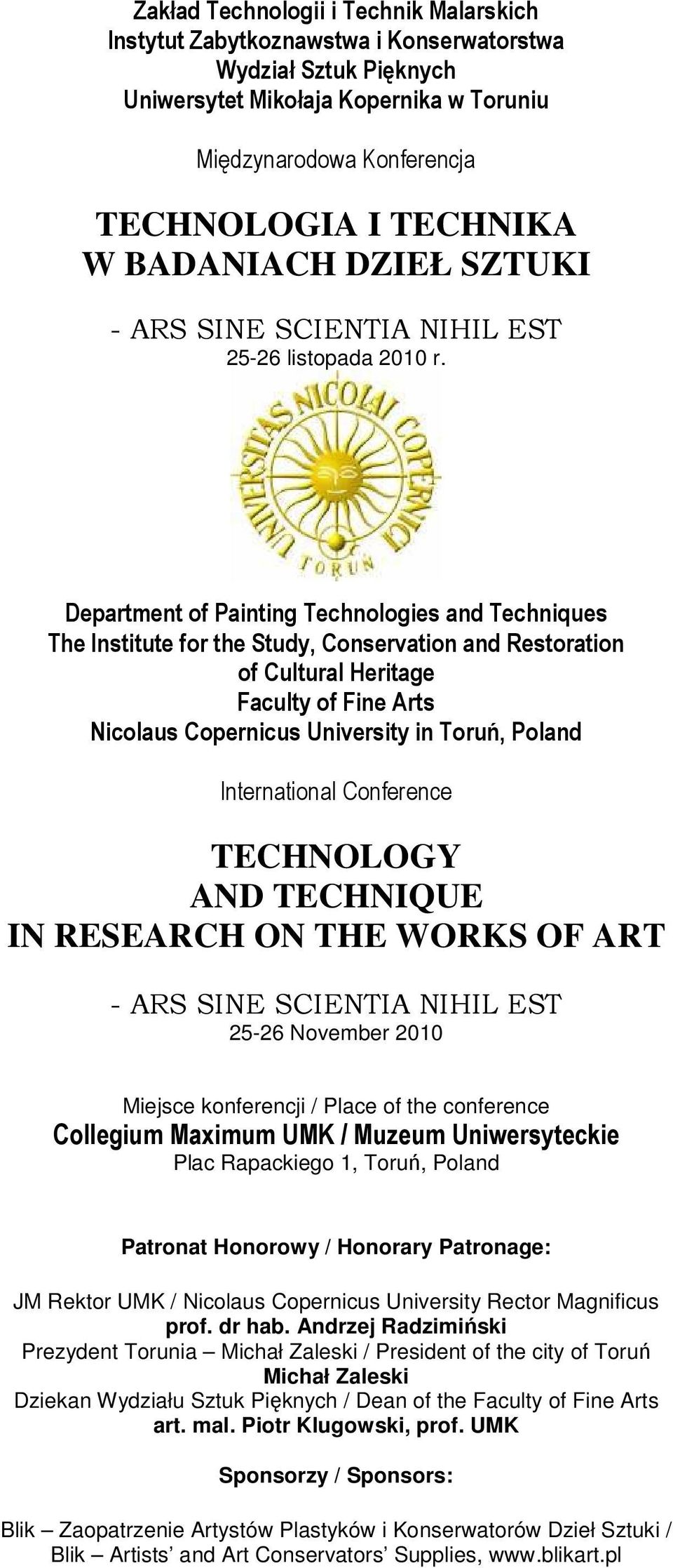 Department of Painting Technologies and Techniques The Institute for the Study, Conservation and Restoration of Cultural Heritage Faculty of Fine Arts Nicolaus Copernicus University in Toruń, Poland