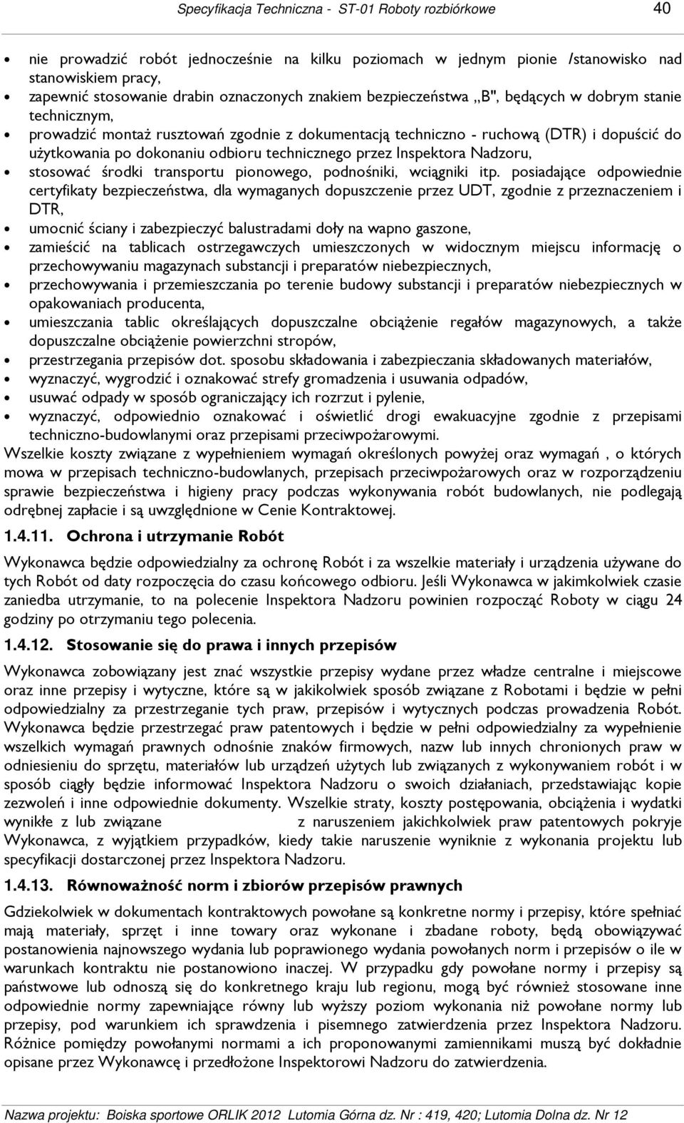 technicznego przez Inspektora Nadzoru, stosować środki transportu pionowego, podnośniki, wciągniki itp.