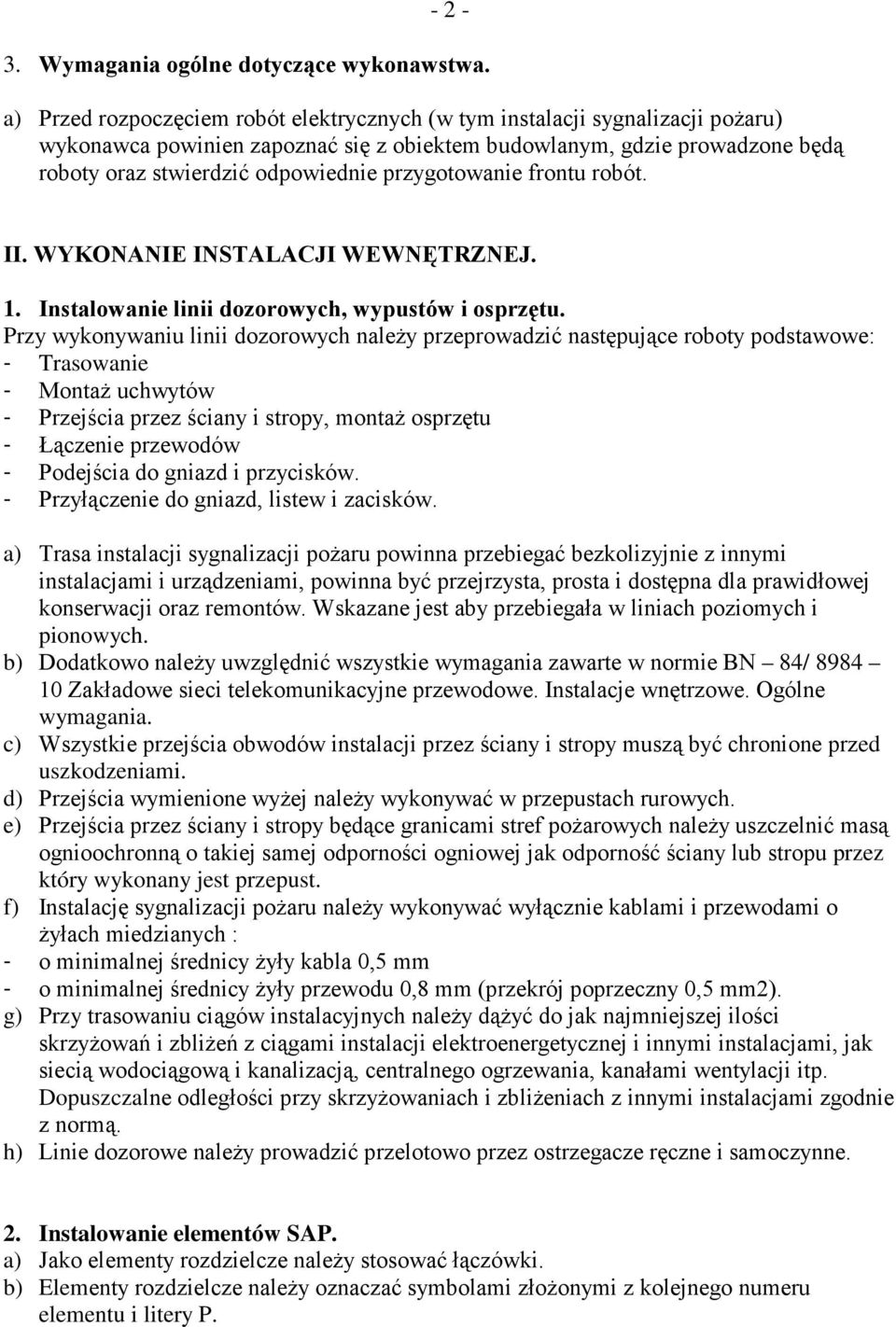 przygotowanie frontu robót. II. WYKONANIE INSTALACJI WEWNĘTRZNEJ. 1. Instalowanie linii dozorowych, wypustów i osprzętu.