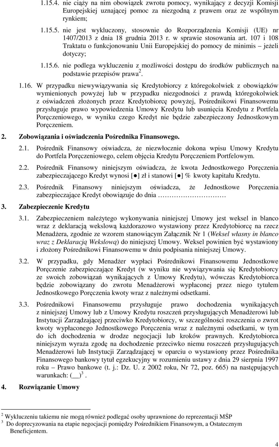 nie podlega wykluczeniu z możliwości dostępu do środków publicznych na podstawie przepisów prawa 2. 1.16.