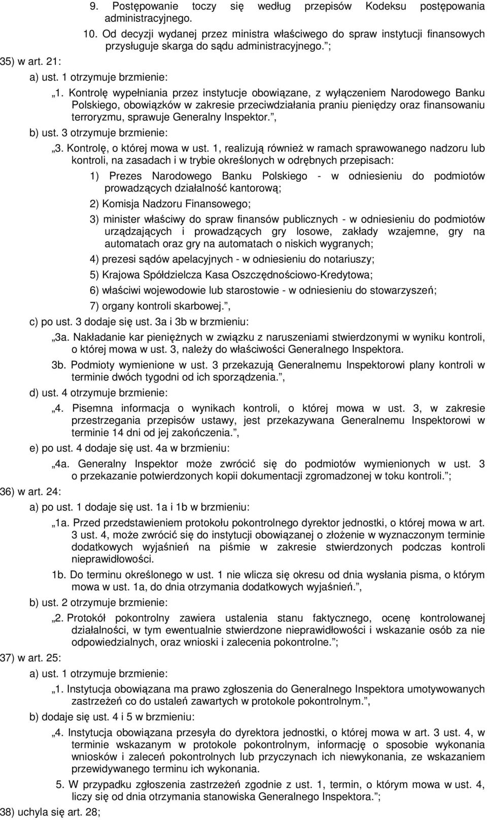 Kontrolę wypełniania przez instytucje obowiązane, z wyłączeniem Narodowego Banku Polskiego, obowiązków w zakresie przeciwdziałania praniu pieniędzy oraz finansowaniu terroryzmu, sprawuje Generalny