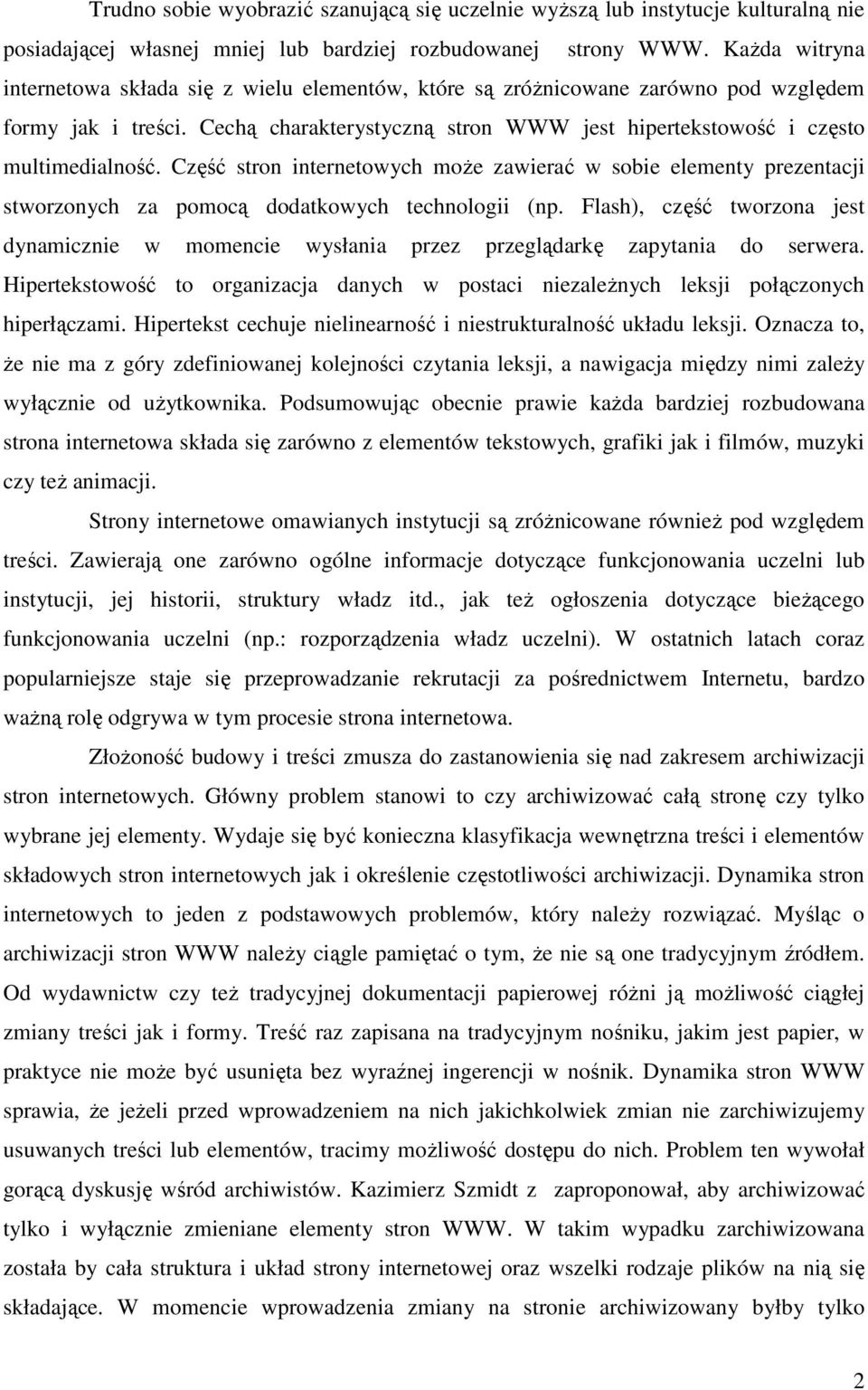 Część stron internetowych moŝe zawierać w sobie elementy prezentacji stworzonych za pomocą dodatkowych technologii (np.