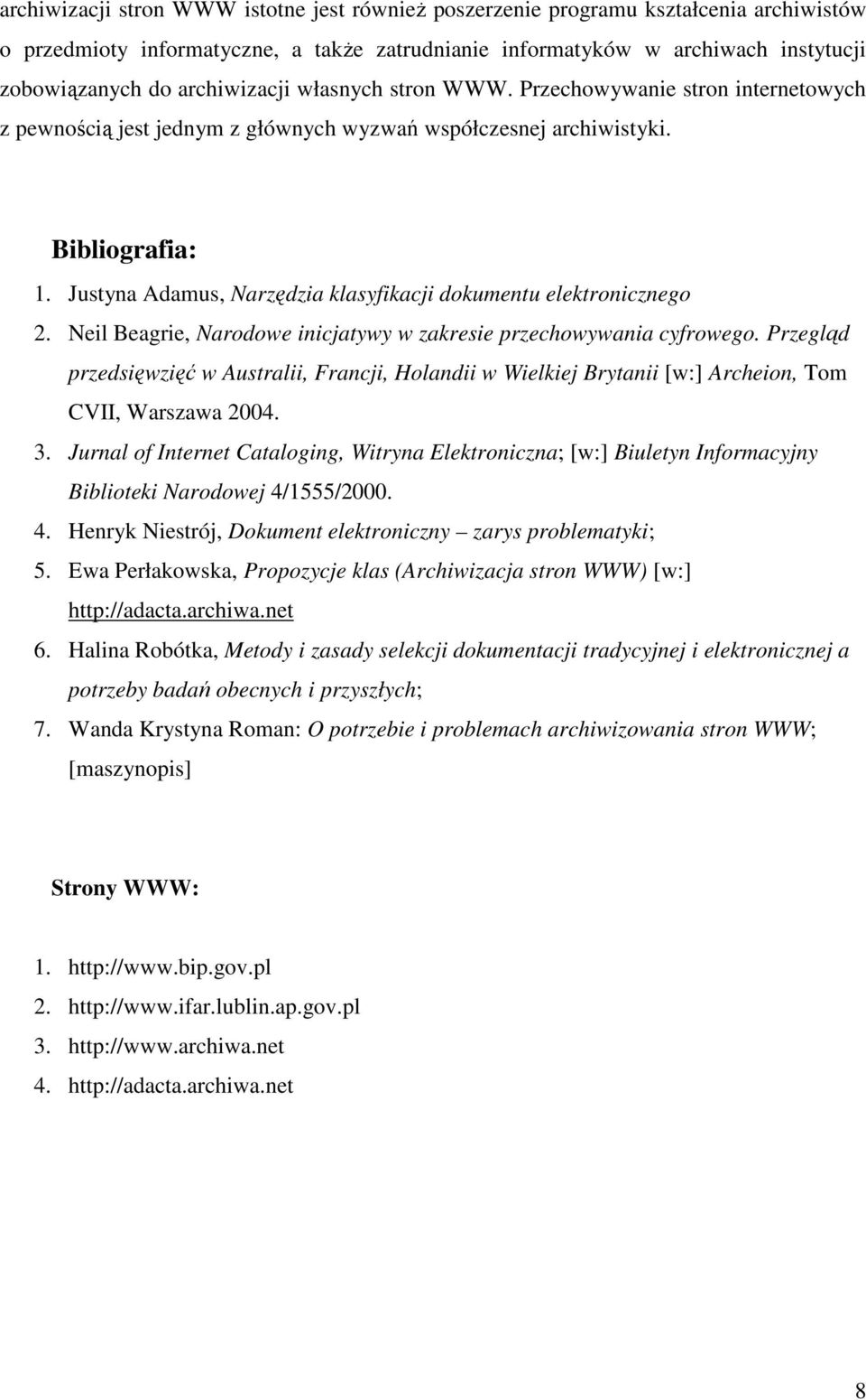 Justyna Adamus, Narzędzia klasyfikacji dokumentu elektronicznego 2. Neil Beagrie, Narodowe inicjatywy w zakresie przechowywania cyfrowego.