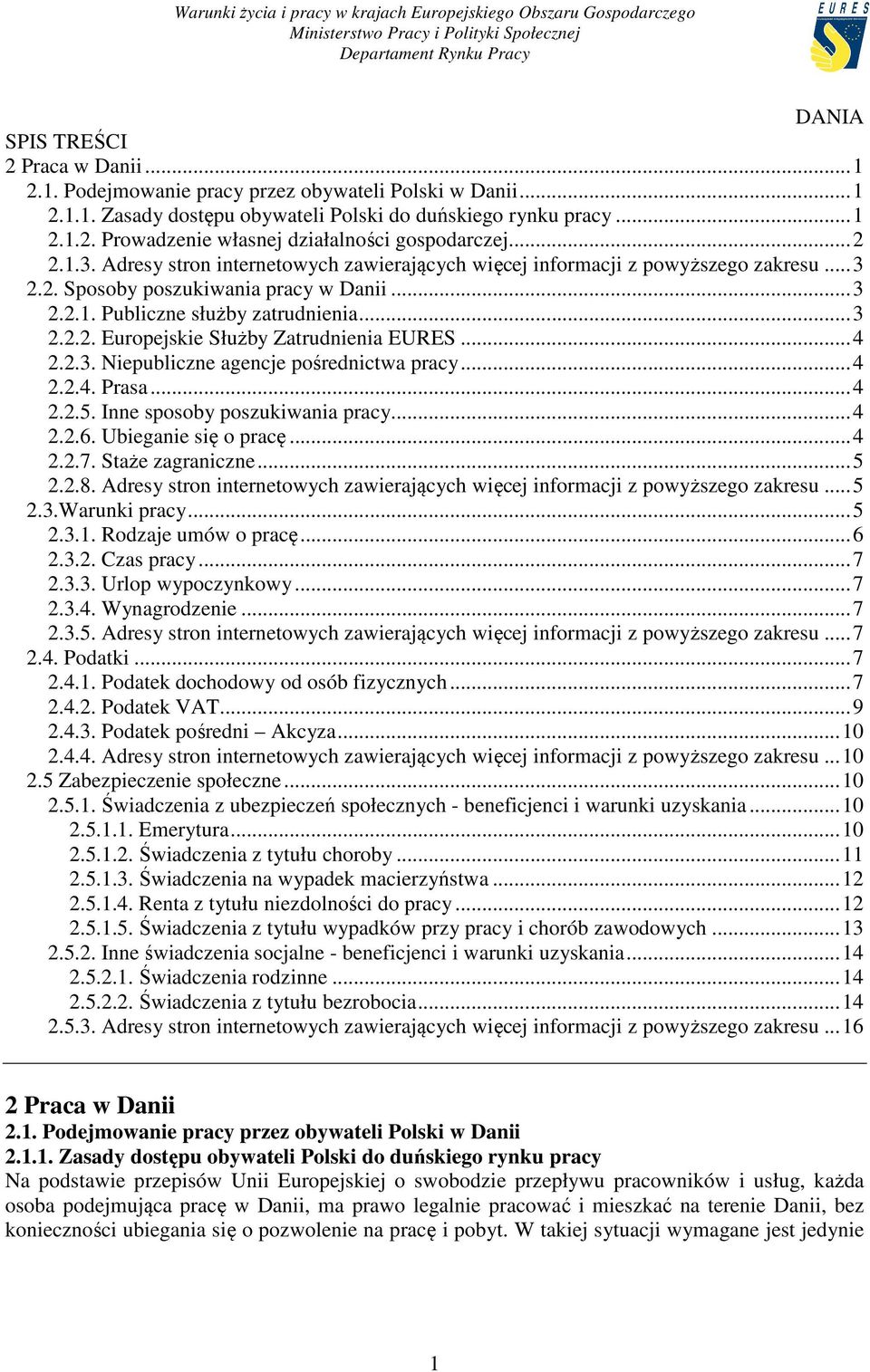 .. 4 2.2.3. Niepubliczne agencje pośrednictwa pracy... 4 2.2.4. Prasa... 4 2.2.5. Inne sposoby poszukiwania pracy... 4 2.2.6. Ubieganie się o pracę... 4 2.2.7. Staże zagraniczne... 5 2.2.8.