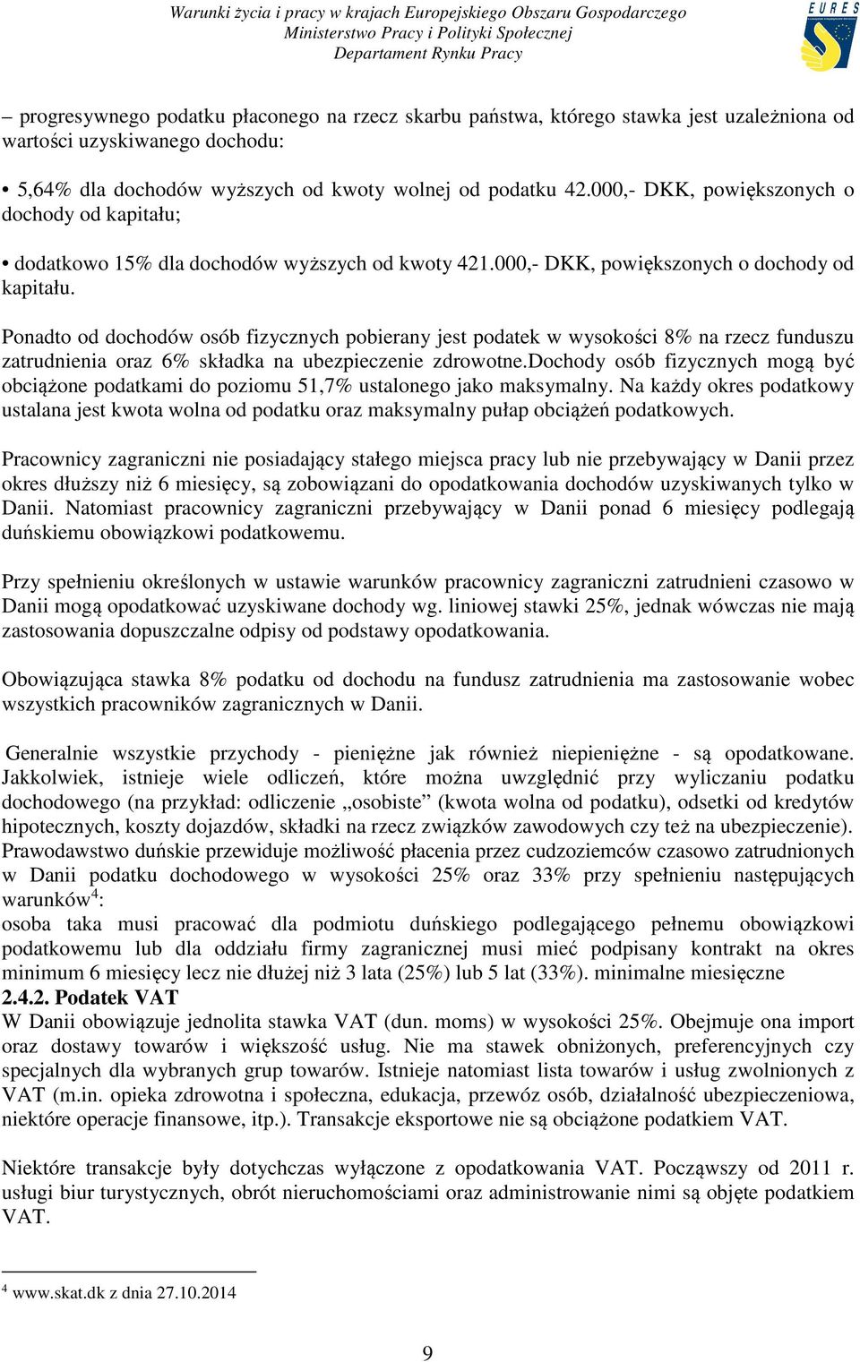 dochody osób fizycznych mogą być obciążone podatkami do poziomu 51,7% ustalonego jako maksymalny.