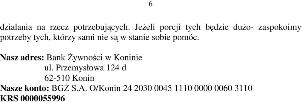 nie są w stanie sobie pomóc. Nasz adres: Bank Żywności w Koninie ul.