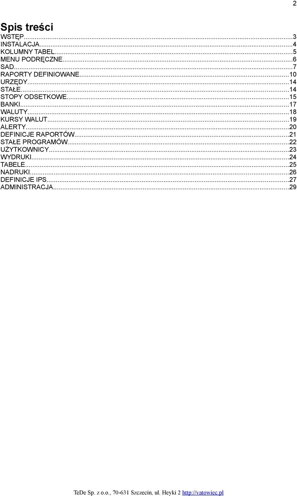 ..17 WALUTY...18 KURSY WALUT...19 ALERTY...20 DEFINICJE RAPORTÓW...21 STAŁE PROGRAMÓW.