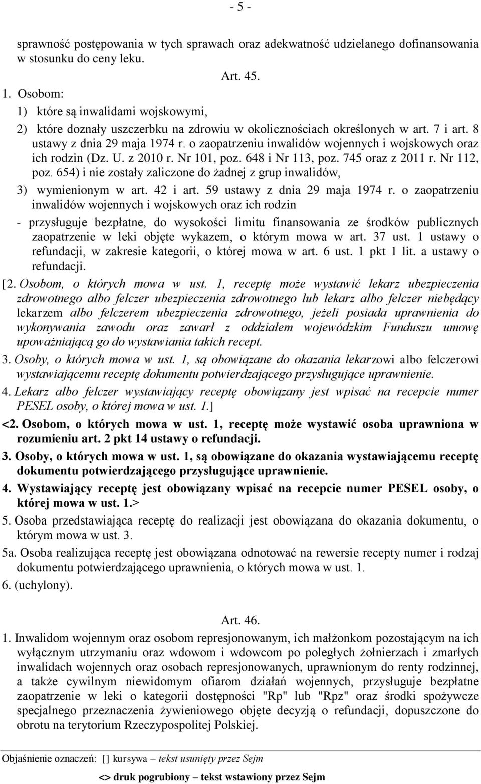 o zaopatrzeniu inwalidów wojennych i wojskowych oraz ich rodzin (Dz. U. z 2010 r. Nr 101, poz. 648 i Nr 113, poz. 745 oraz z 2011 r. Nr 112, poz.