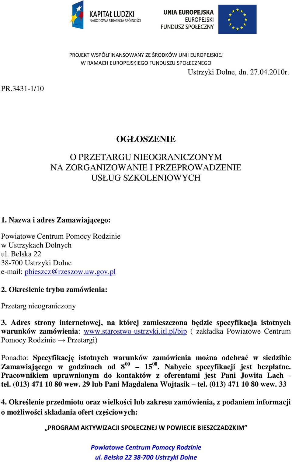Adres strony internetowej, na której zamieszczona będzie specyfikacja istotnych warunków zamówienia: www.starostwo-ustrzyki.itl.